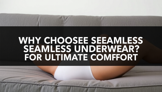 Why choose seamless underwear text overlay on image of person wearing white seamless underwear lying on gray couch